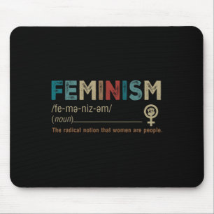 Is The Radical Notion That Women Are People  Mouse Pad