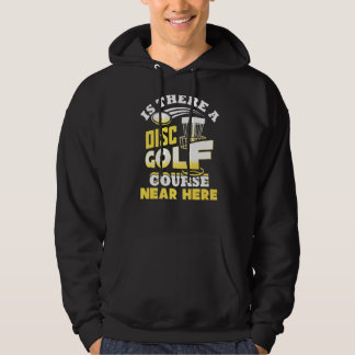 Is There A Disc Golf Course Near Here Frisbee Hoodie