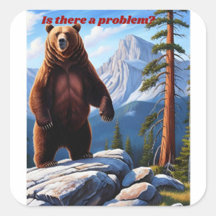 Is There a Problem? – Grizzly Wilderness  Square Sticker