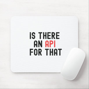 Is There an API for That, software development  Mouse Pad