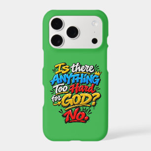 Is there anything too hard for God? No