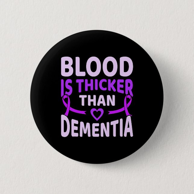Is Thicker Than Dementia Alzheimerheimer's Awarene 6 Cm Round Badge (Front)