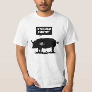 Is This Crap Over Yet? T-Shirt