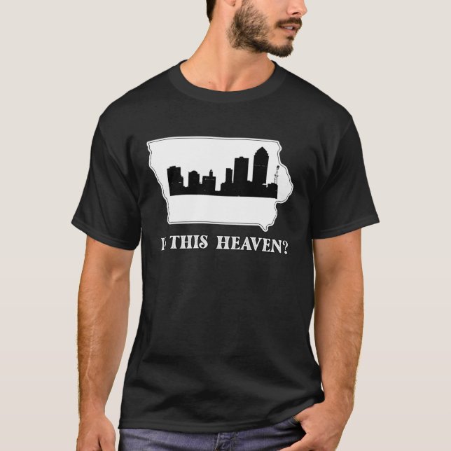 Is This Heaven Iowa State Map Funny Quote T-Shirt (Front)