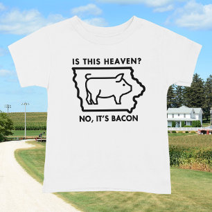 Is This Heaven? No it's Bacon hilarious T-Shirt