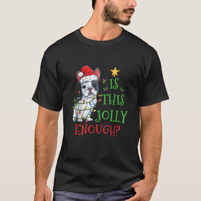 Is This Jolly Enough Christmas French Bulldog Sant T-Shirt (Front)