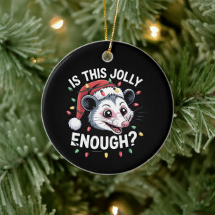 Is This Jolly Enough? Christmas Opossum Sarcastic Ceramic Ornament