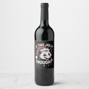 Is This Jolly Enough? Christmas Opossum Sarcastic Wine Label