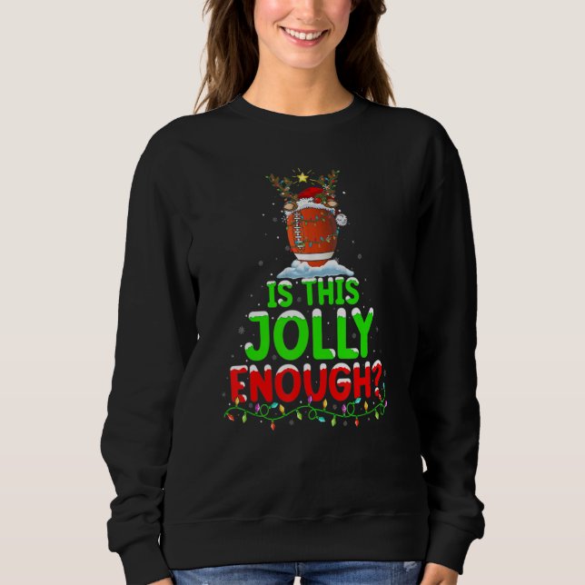 Is This Jolly Enough Christmas Snowman American Fo Sweatshirt (Front)