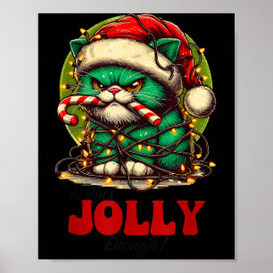Is This Jolly Enough_ Funny Cat For Christmas Sarc Poster