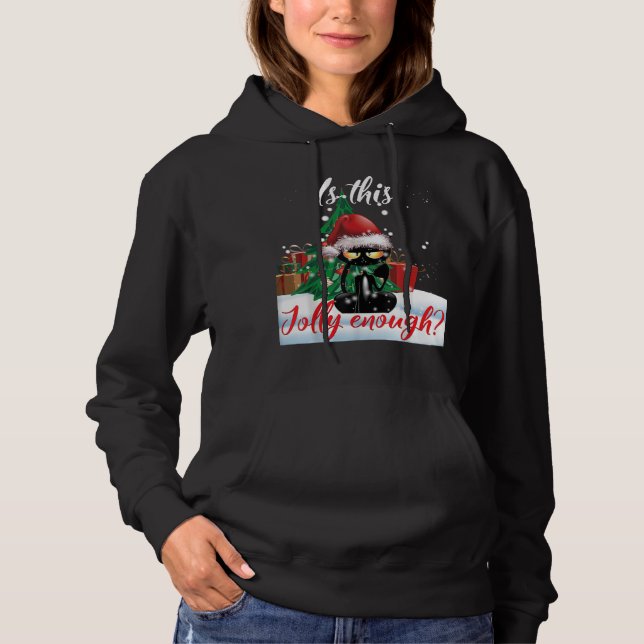Is This Jolly Enough Grumpy Black Cat Christmas Li Hoodie (Front)
