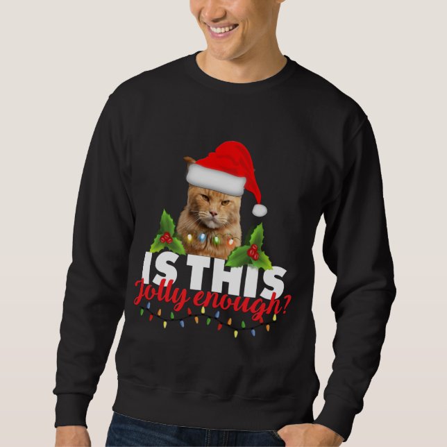 Is this jolly enough grumpy black cat Christmas li Sweatshirt (Front)