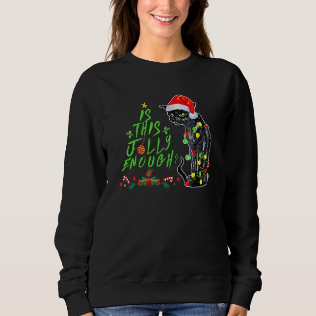 Is This Jolly Enough Noel Black Cat Merry Christma Sweatshirt (Front)
