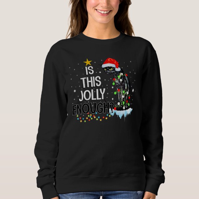 Is This Jolly Enough Noel Black Cat Pajama Merry C Sweatshirt (Front)