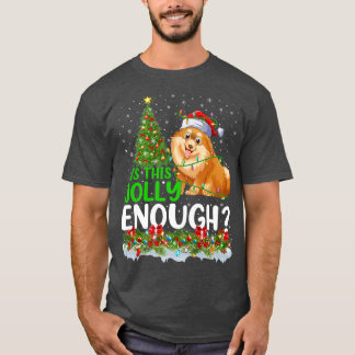 Is This Jolly Enough Pomeranian Dog Christmas Tree T-Shirt