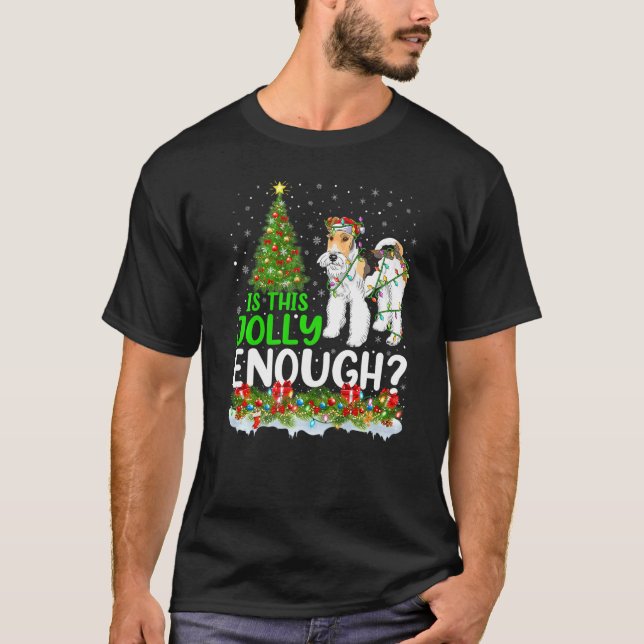 Is This Jolly Enough Wire Fox Terrier Dog Christma T-Shirt (Front)
