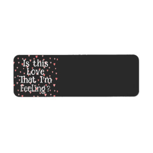 Is This Love That I'm Feeling? Address Label Return Address Label