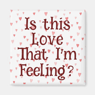 Is This Love That I'm Feeling? Magnet