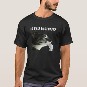 is This Ragebait Cat Meme T-Shirt