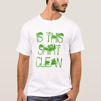 "IS THIS SHIRT CLEAN' Funny Shirt