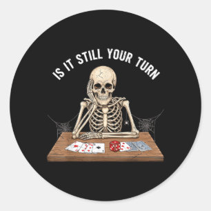 is Turn Skeleton Card Gamer Funny Board Gaming Classic Round Sticker