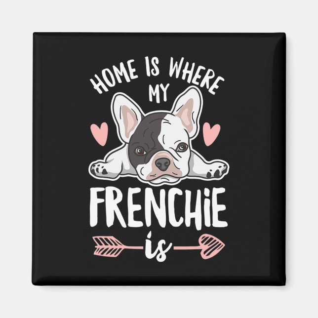 Is Where My Frenchie Is Quote For A Frenchie Owner Magnet (Front)