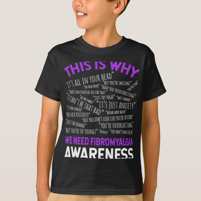 Is Why We Need Fibromyalgia Awareness  T-Shirt (Front)