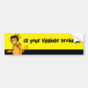 is your blinker broken? bumper sticker