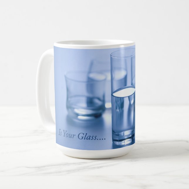 Is Your Glass... Coffee Mug (Front Left)
