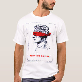 Is Your Mind Diseased? T-Shirt