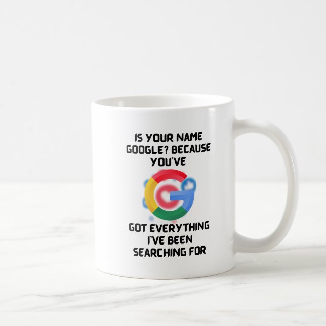 "Is Your Name Google? Funny Mug for Someone Specia (Right)