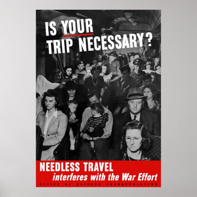 Is Your Trip Necessary? WW2 Poster (Front)