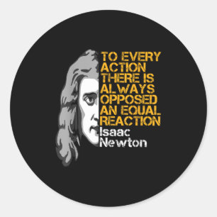 Isaac Newton Action And Reaction Inspirational Quo Classic Round Sticker