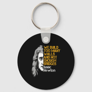 Isaac Newton Walls And Bridges Inspirational Quote Key Ring