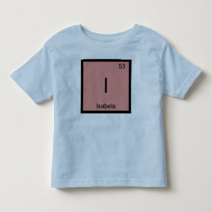 Isabela Name Chemistry Element Periodic Table Toddler T-Shirt