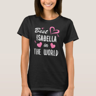 Isabella Name, Best Isabella in the World T-Shirt