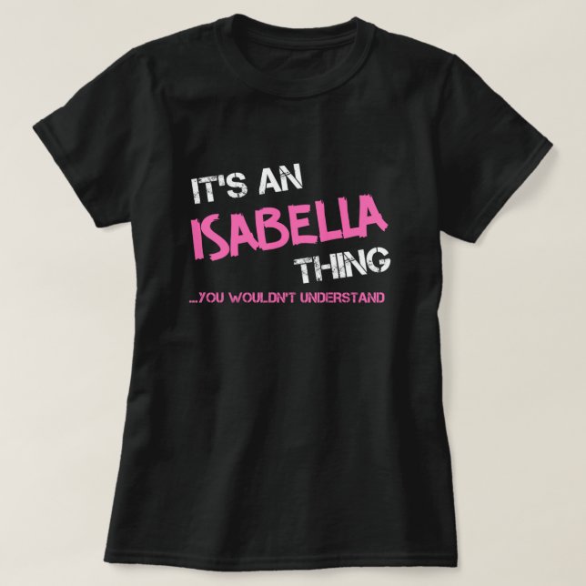 Isabella thing you wouldn't understand name T-Shirt (Design Front)