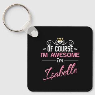 Isabelle Of Course I'm Awesome Name Key Ring