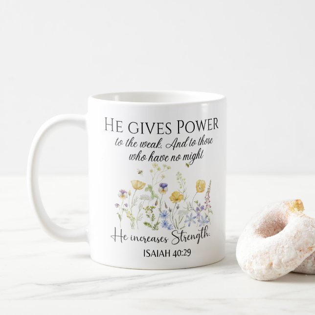 Isaiah 40:29 He gives power Wildflowers Scripture Coffee Mug (With Donut)