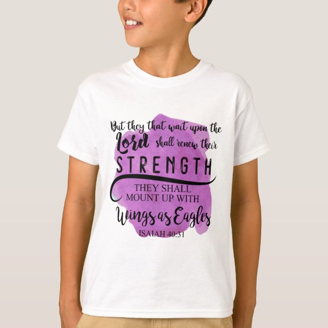 Isaiah 40:31 KJV CHILD that wait upon the LORD T-Shirt (Front)