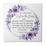 Isaiah 40:31 Those who Wait on the Lord Floral Ceramic Tile<br><div class="desc">But those who wait on the Lord Shall renew their strength; They shall mount up with wings like eagles, They shall run and not be weary, They shall walk and not faint - Isaiah 40:31 Inspirational Bible Verse Purple Floral Wreath Design. This lovely verse promises us that those who wait...</div>