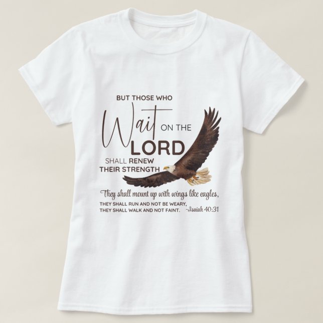 Isaiah 40:31 Those who Wait on the Lord Scripture T-Shirt (Design Front)
