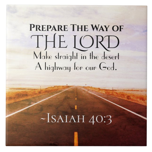 Isaiah 40:3 Prepare the way of the Lord, Bible Ceramic Tile (Front)