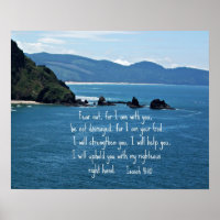 Isaiah 41:10 Fear not for I am with you...