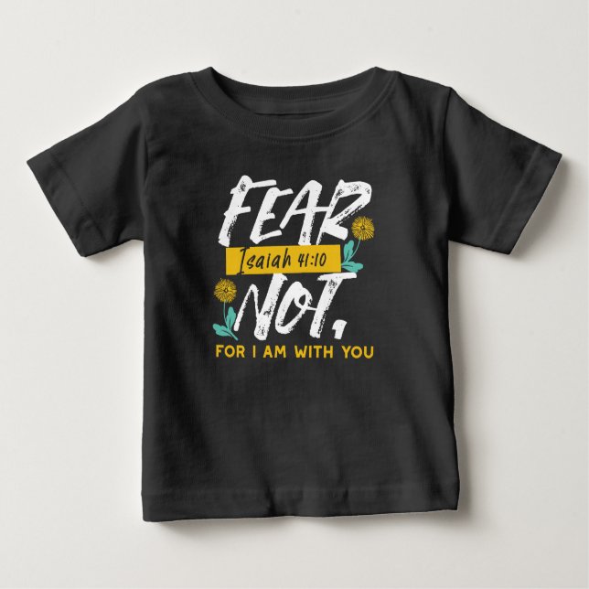 Isaiah 41:10 - Fear Not Inspirational Bible Verse  Baby T-Shirt (Front)