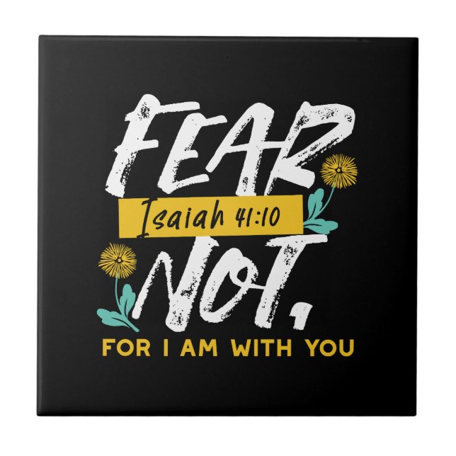 Isaiah 41:10 - Fear Not Inspirational Bible Verse  Ceramic Tile (Front)