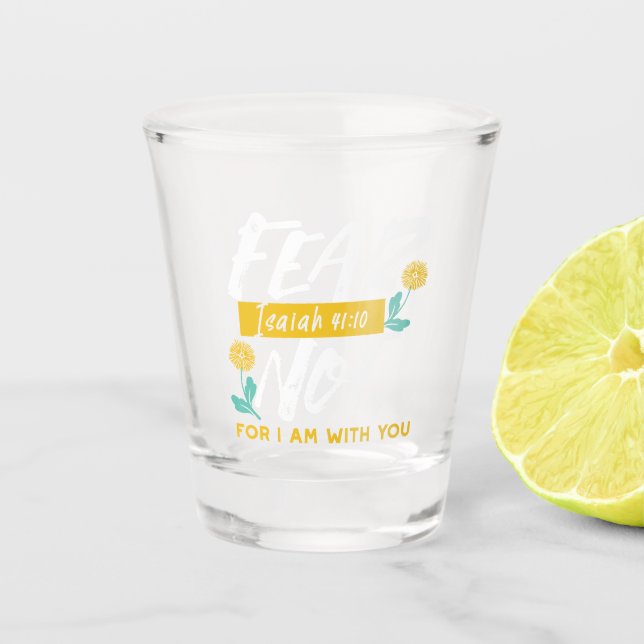 Isaiah 41:10 - Fear Not Inspirational Bible Verse  Shot Glass (Front)