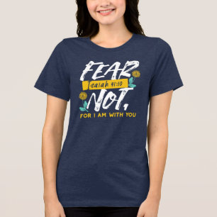 Isaiah 41:10 - Fear Not Inspirational Bible Verse Tri-Blend Shirt