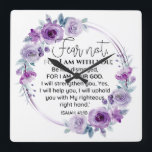 Isaiah 41:10 Fear not Purple Floral Scripture Square Wall Clock<br><div class="desc">Fear not, for I am with you; Be not dismayed, for I am your God. I will strengthen you, Yes, I will help you, I will uphold you with My righteous right hand. - Isaiah 41:10 Bible Scripture Purple Floral Wreath Design. In this verse, God tells us that He will...</div>