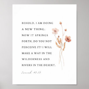 Isaiah 43:19 Behold, I am doing a new thing Poster